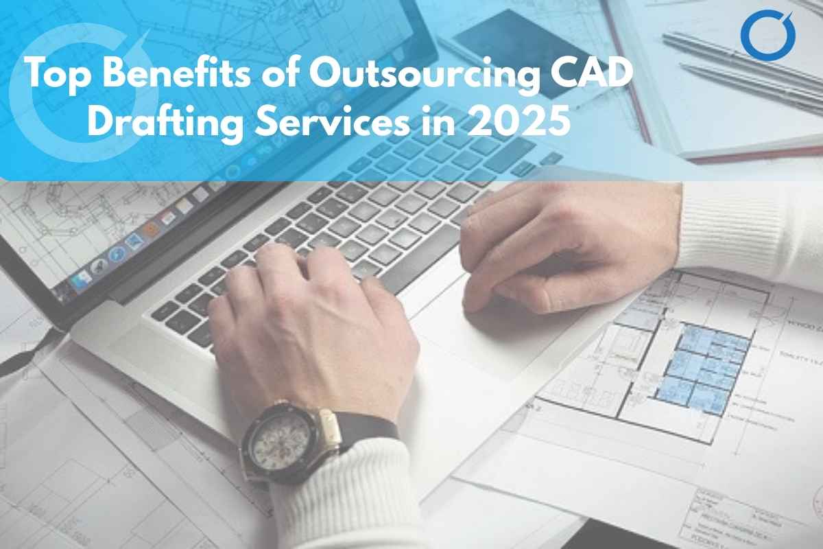 Top-Benefits-of-Outsourcing-CAD-Drafting-Services-in-2025