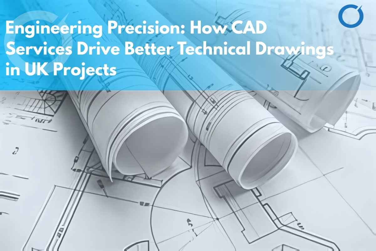Engineering-Precision-How-CAD-Services-Drive-Better-Technical-Drawings-in-UK-Projects