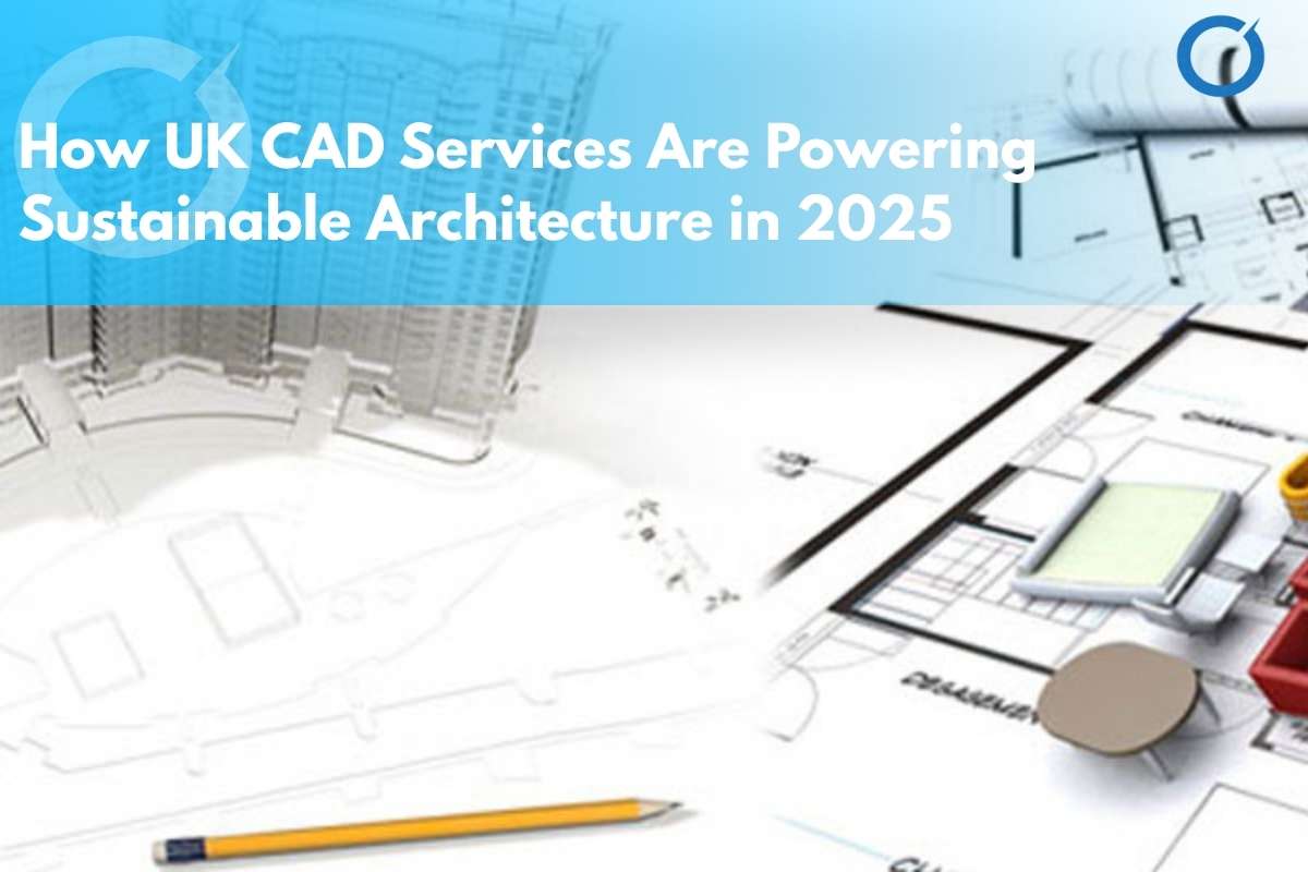 How-UK-CAD-Services-Are-Powering-Sustainable-Architecture-in-2025