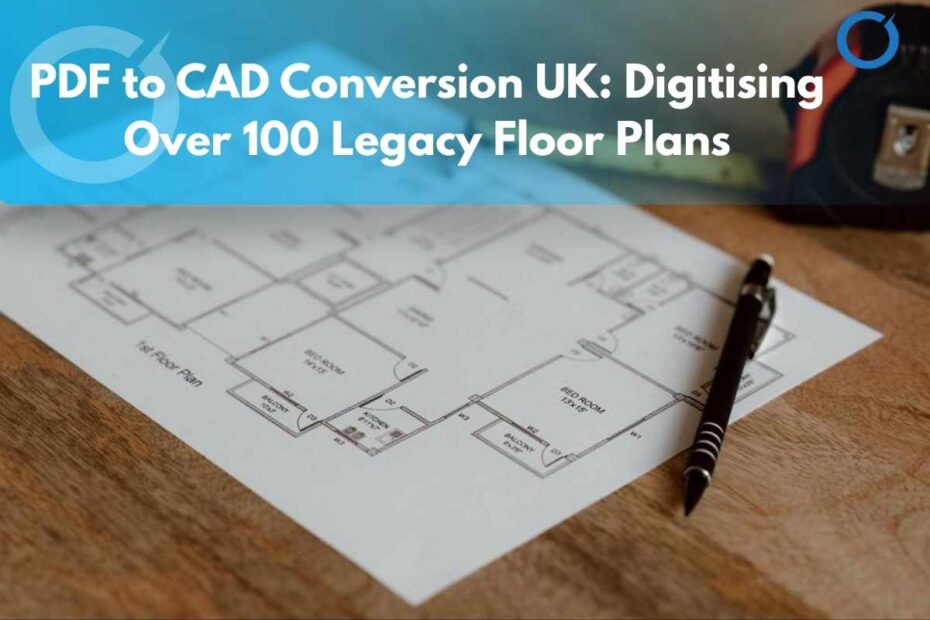 PDF-to-CAD-Conversion-UK-Digitising-Over-100-Legacy-Floor-Plans