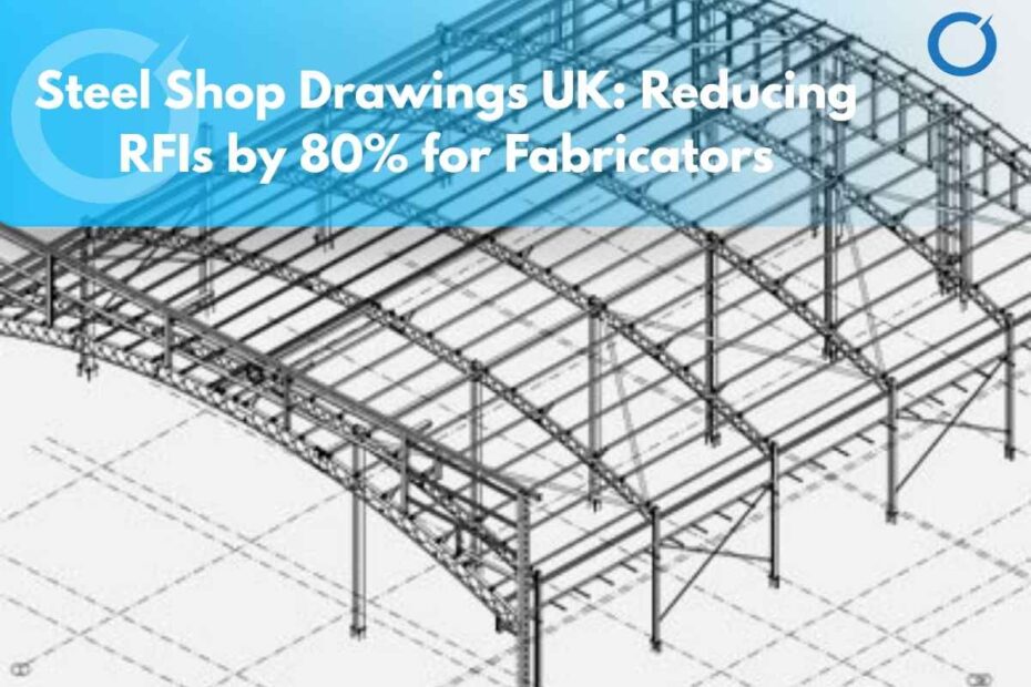 Steel-Shop-Drawings-UK-Reducing-RFIs-by-80-for-Fabricators