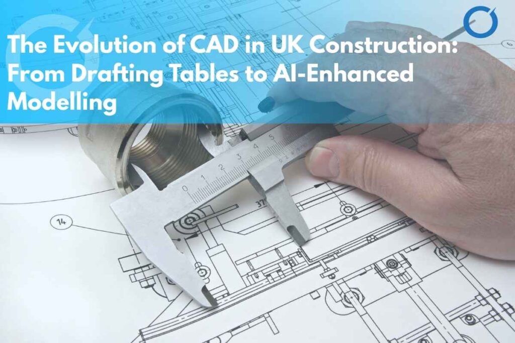 CAD in UK Construction: From Drafting Tables to AI (2025)