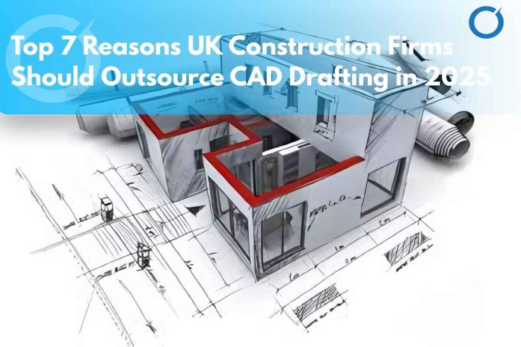 Outsource CAD Drafting UK: Top 7 Benefits for 2025 - CAD Drafting Services