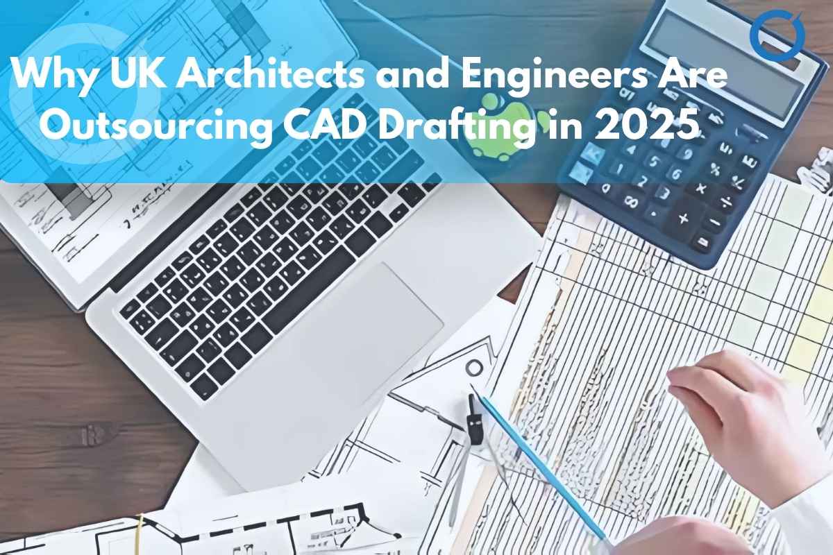 Outsourcing CAD Drafting Services UK: 2025 Benefits - CAD Drafting Services